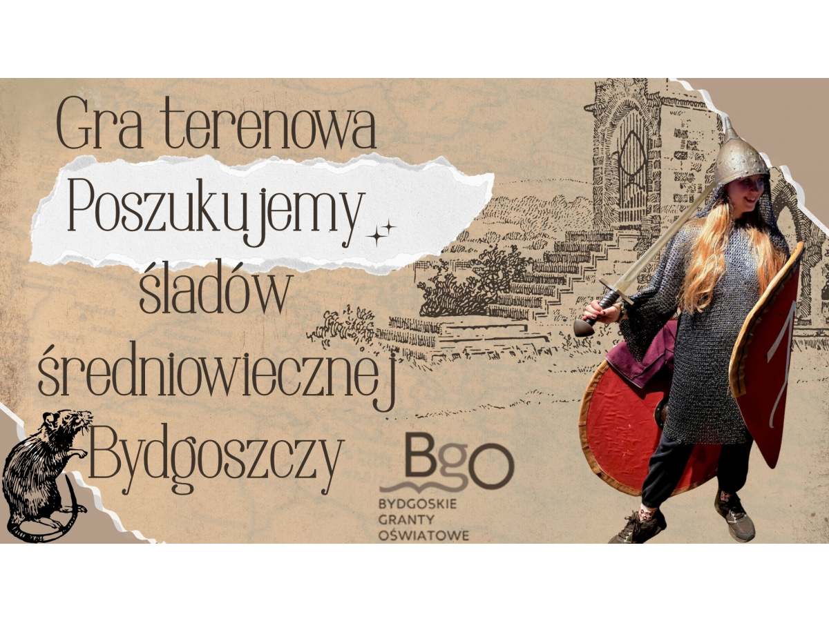 GRA TERENOWA - POSZUKUJEMY ŚLADÓW ŚREDNIOWIECZNEJ BYDGOSZCZY